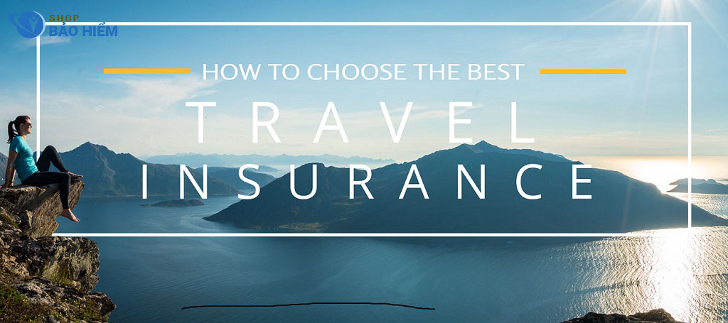 lựa chọn gói bảo hiểm du lịch tốt nhất như thế nào